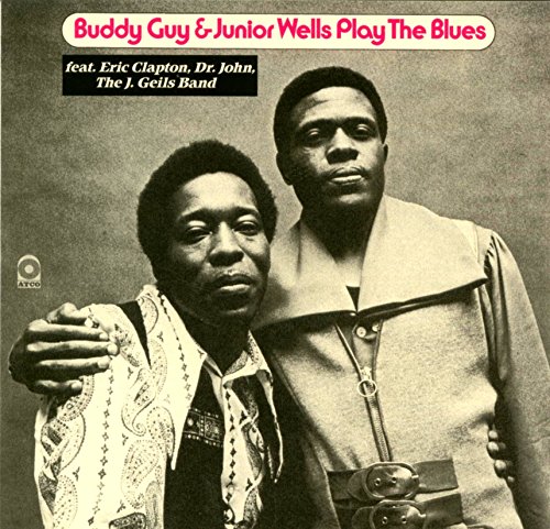 Guy , Buddy & Wells , Junior - Play The Blues (Feat. Eric Clapton, Dr. John, The J. Geils Band)