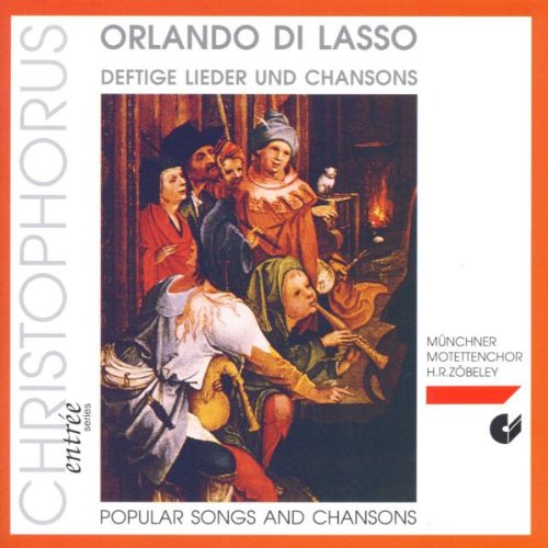 Di Lasso , Orlando - Deftige Lieder und Chansons / Popular Songs And Chansons (Mpnchner Motettenchor, Zöbeley)