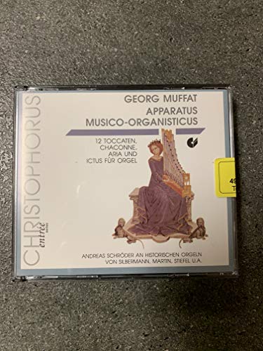 Muffat , Georg - Apparatus Musico-Organisticus: 12 Toccaten, Chaconne, Aria und Ictus für Orgel (Andreas Schröder an historischen Orgeln von Silbermann, Martin, u.a.)