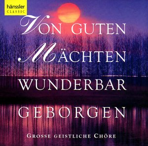 Various - Von guten Mächten wunderbar geborgen (Große geistliche Chöre)