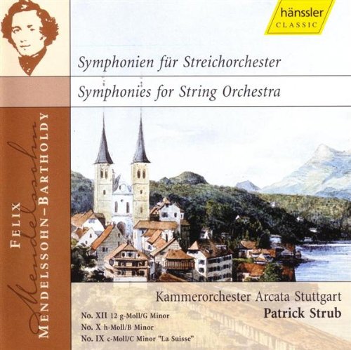 Mendelssohn , Felix - Symphonien für Streichorchester / Symphonies For String Orchestra No. XII, No. X, No. IX 'La Suisse' (Strub)