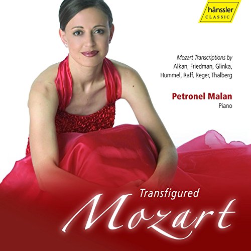 Malan , Petronel - Transfigured Mozart - Transcriptions By Alkan, Friedman, Glinka, Hummel, Raff, Reger, Thalberg