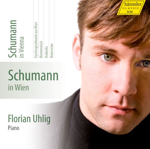 Uhlig , Florian - Schumann In Vienna: Faschingsschwank aus Wien / Blumenstück / Arabeske / Humoreske