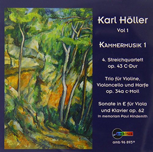 Höller , Karl - Karl Höller Vol. 1: Kammermusik 1 (Op. 43, Op. 34a & Op. 62) (Sikorski, De Secondi, Terjung, Breuch, Stange, Schmid, Höller)