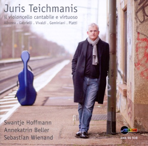 Teichmanis , Juris - Il Violoncello Cantabile E Virtuoso - Alborea, Gabrielli, Vivaldi, Geminiani, Platti (Hoffmann, Beller, Wienand)