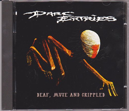 Darc Entries - Deaf, Mute and Crippled