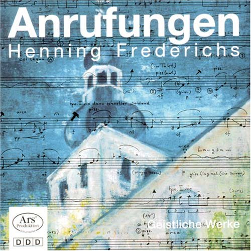 Frederichs , Henning - Anrufungen - Geistliche Werke