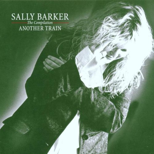 Barker , Sally - Another Train - The Compilation