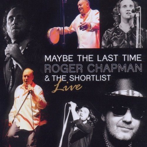 Roger Chapman - Maybe the Last Time-Live