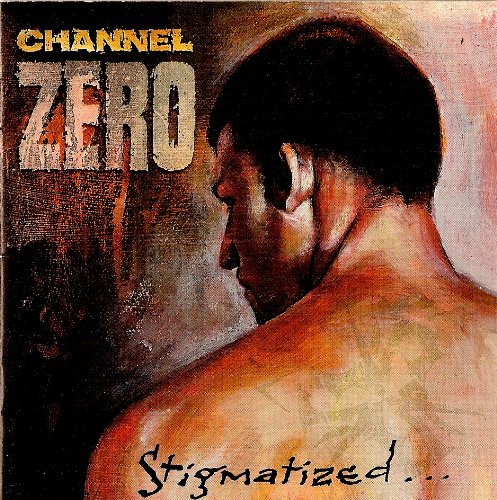 Channel Zero - Stigmatized for life (1993)