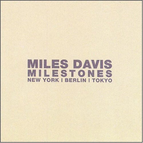 Davis , Miles - Milestones: New York / Berlin / Tokyo