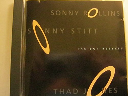 Rollins , Sunny & Stitt , Sonny & Jones , Thad - The Bop Rebells