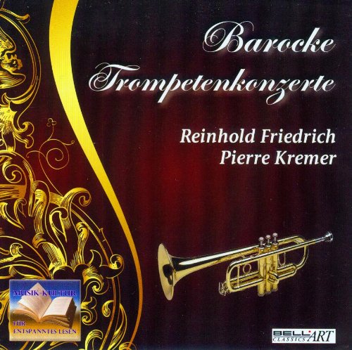 Friedrich , Reinhold & Kremer , Pierre - Barocke Trompetenkonzerte