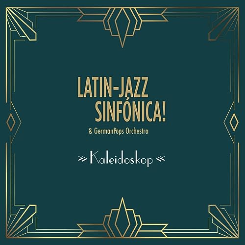 Latin-Jazz Sinfonica! & GermanPops Orchestra - Kaleidoskop