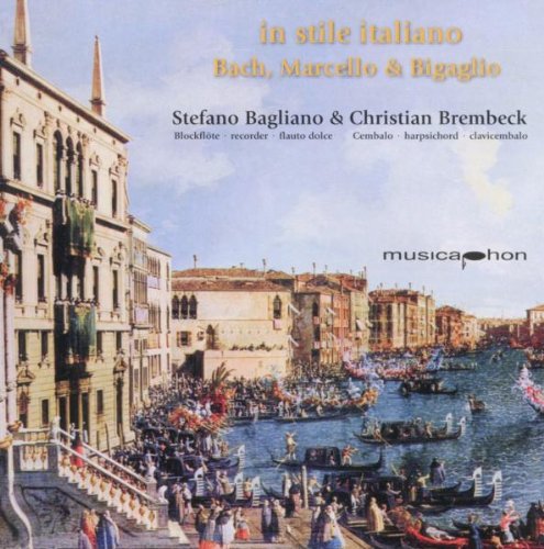 Bagliano , Stefano & Brembeck , Christian - In Stile Italiano: Bach, Marcello & Bigaglio