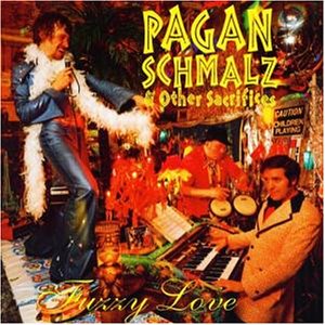 Fuzzy Love - Pagan schmalz & other sacrifices