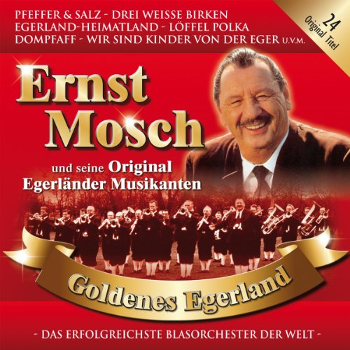 Ernst U.S.Orig.Egerländer Musikanten Mosch - Goldenes Egerland