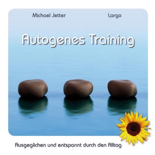  - Autogenes Training - Ausgeglichen und entspannt durch den Alltag