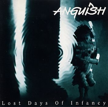 Anguish - Lost Days Of Infancy