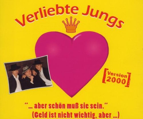 Verliebte Jungs - ... aber schön muss sie sein (Geld ist nicht wichtig, aber... ) (Maxi)