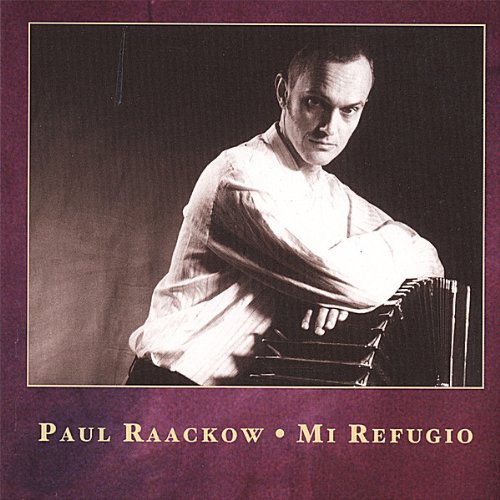 Raackow , Paul - Mi Refugio - Tangos For Solo Bandoneon