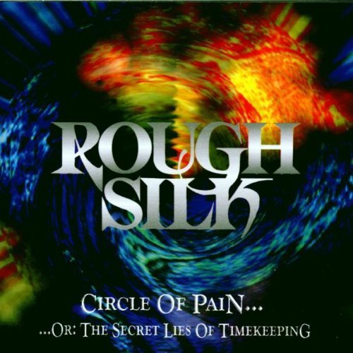 Rough Silk - Circle Of Pain ... Or: The Secret Lies Of Timekeeping