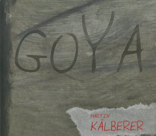 Martin Kälberer - Goya