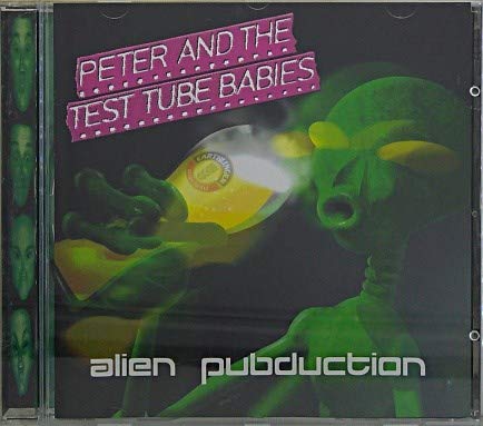 Peter and the Test Tube Babies - Alien Pubduction