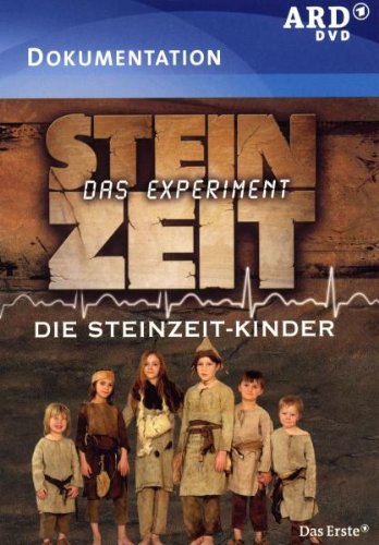  - Steinzeit - Das Experiment: Die Steinzeit-Kinder