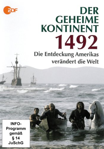  - Der geheime Kontinent - 1492 - die Entdeckung Amerikas verändert die Welt