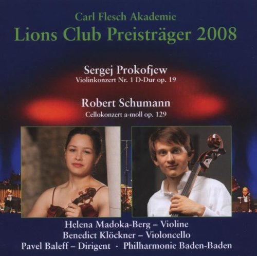 Madoka-Berg / Klöckner / Baleff / PB-B - Carl Flesch Akademie: Lions Club Preisträger 2008 - Prokofjew: Violinkonzert Nr. 1, Op. 19 / Schumann: Cellokonzert, Op. 129