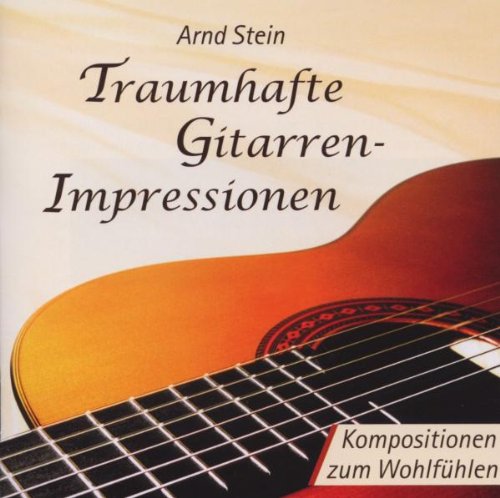 Stein , Arnd - Traumhafte Gitarren-Impressionen