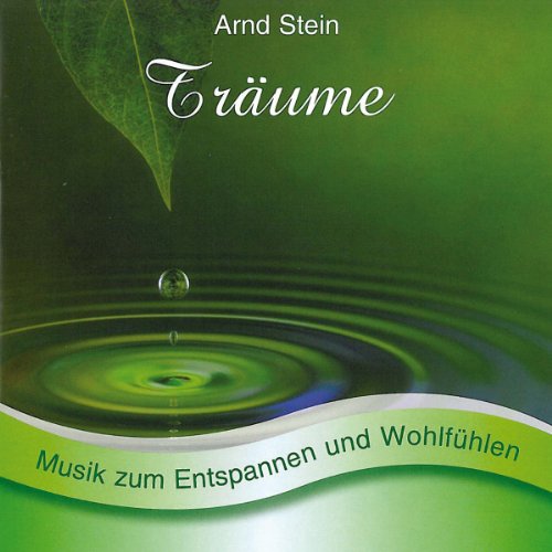 Arnd Stein - Träume - Sanfte Musik zum Entspannen und Wohlfühlen