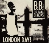 B.B. & The Blues Shacks - London Days