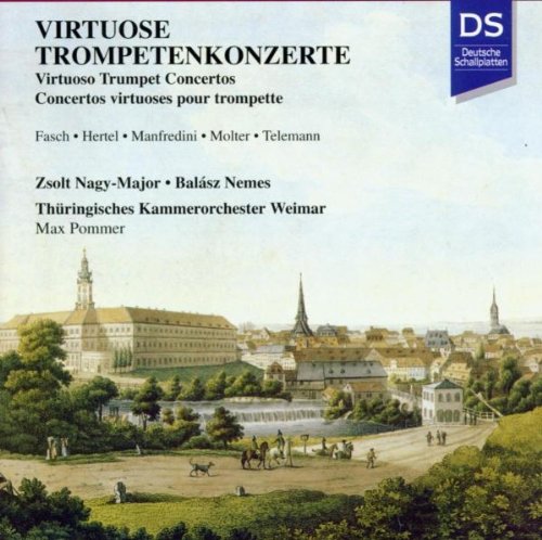 Nagy-Major , Zsolt / Nemes , Balasz - Virtuose Trompetenkonzerte von Fasch, Hertel, Manfredini, Molter, Telemann (Nagy-Major, Nemes, Pommer)