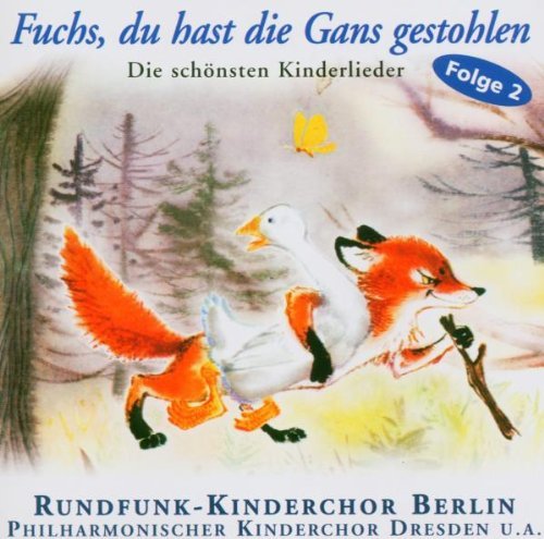 Rundfunk Kinderchor Berlin - Fuchs, du hast die gans gestohlen