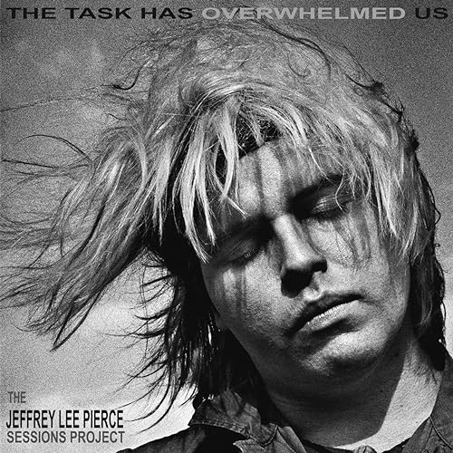 Jeffrey Lee Pierce Sessions Project , The - The Task Has Overwhelmed Us (Vinyl)