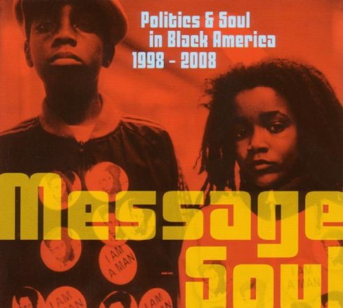 Sampler - Message Soul - Politics & Soul in Black America 1998-2008