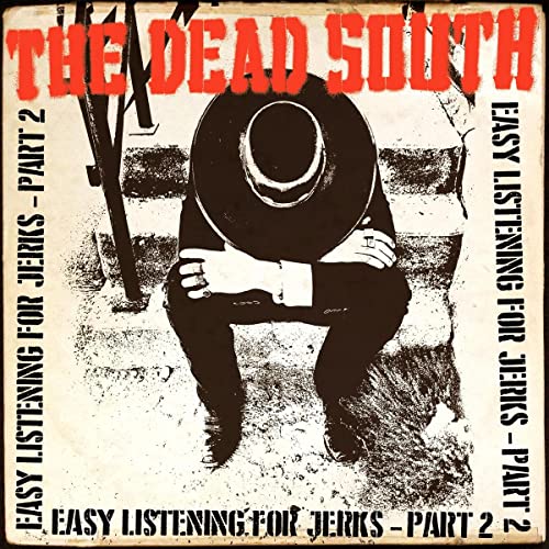 Dead South , The - Easy Listening for Jerks Part 2