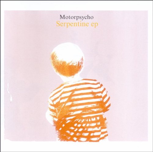 Motorpsycho - Serpentine EP