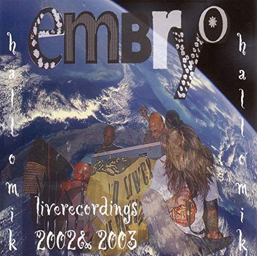 Embryo - Hallo Mik - Live Recordings 2002 & 2003