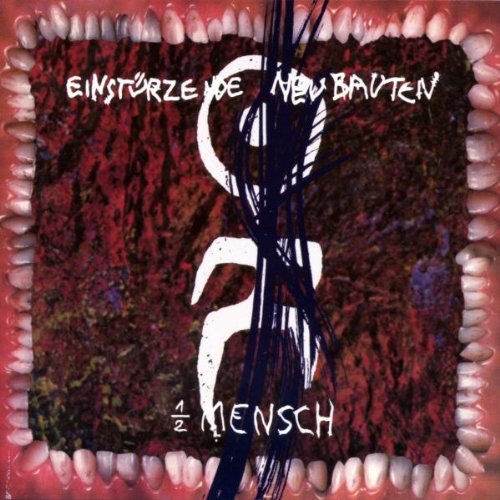 Einstürzende Neubauten - 1/2 Mensch