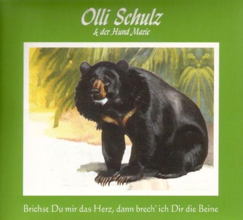 Schulz , Olli - Brichst du mir das Herz, dann brech ich dir die Beine