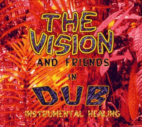 Vision , The and Friends - In Dub - Instrumental Healing