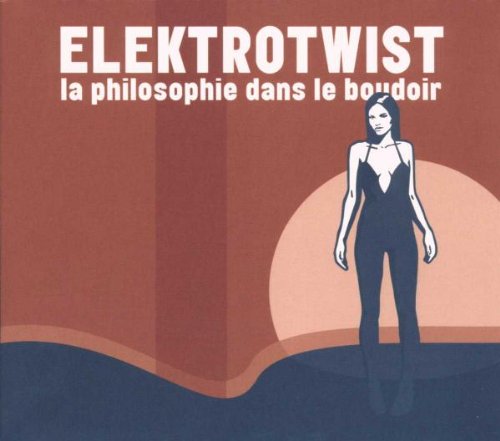 Elektrotwist - La Philosophie Dans le Boudoir