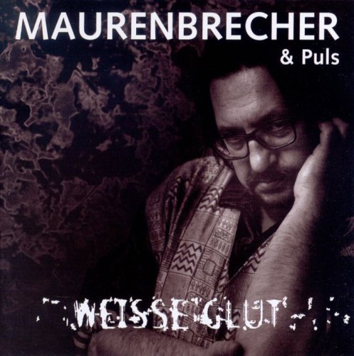 Manfred Maurenbrecher - Weisse Glut