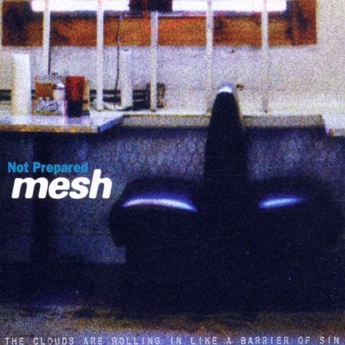 Mesh - Not Prepared (Maxi)