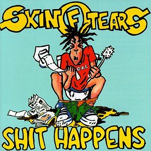 Skin of Tears - Shit Happens