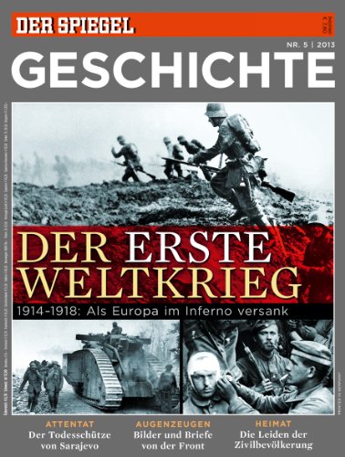  - SPIEGEL GESCHICHTE 5/2013: Der Erste Weltkrieg - 1914-1918: Als Europa im Inferno versank