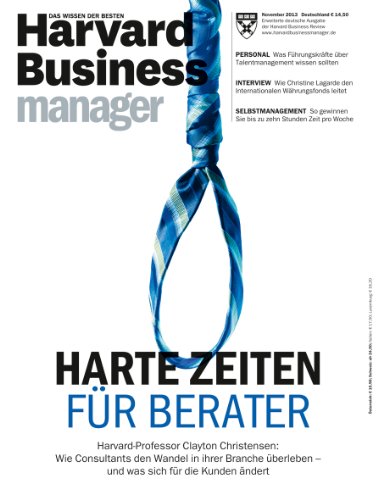  - Harvard Business Manager 11/2013: Harte Zeiten für Berater